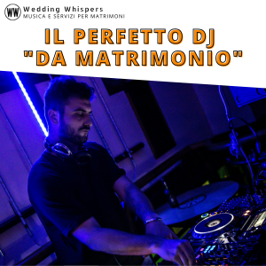 il perfetto DJ da matrimonio